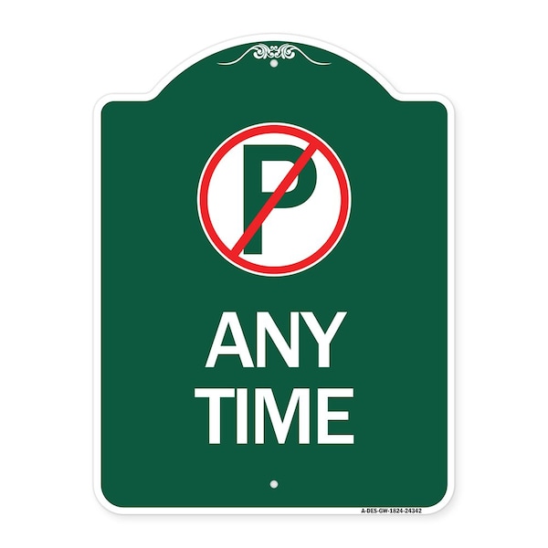 Designer Series Anytime No Parking, Green & White Aluminum Sign, 18" x 24", GW-1824-24342